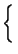 $\displaystyle \left\{\vphantom{
\begin{array}{rcl}
-4x + 0.3y & = & 12.3 \\
54.3x - 4y & = & 45
\end{array}}\right.$